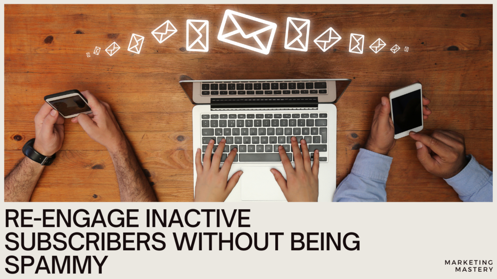How to Re Engage Inactive Subscribers Without Being Spammy