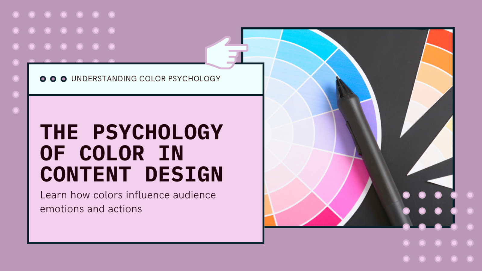 The Psychology of Color in Content Design: What Works and Why