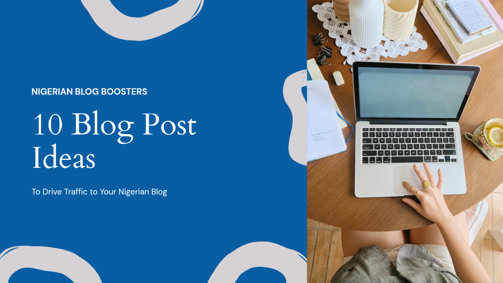 10 Blog Post Ideas to Drive Traffic to Your Nigerian Blog