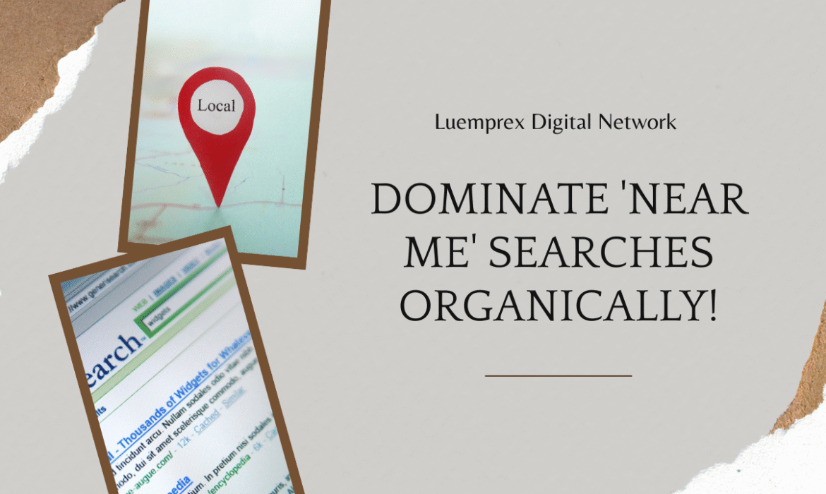 How to Dominate ‘Near Me’ Searches Without Paid Ads